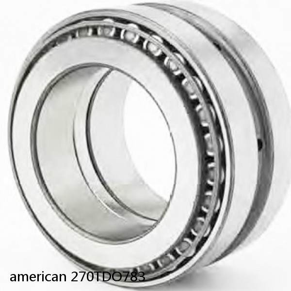 american 270TDO783 DOUBLE ROW TAPERED ROLLER TDO BEARING
